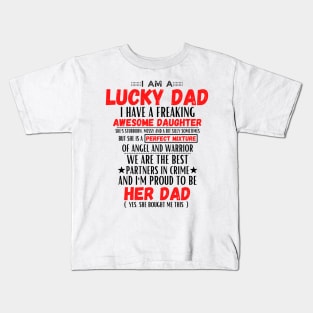 I am a lucky dad I have a freaking awesome daughter Kids T-Shirt